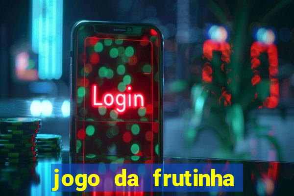 jogo da frutinha da dinheiro